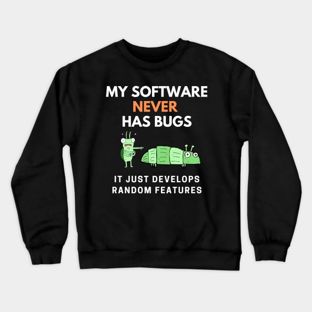 My Software Never Has Bugs Crewneck Sweatshirt by Starry Street